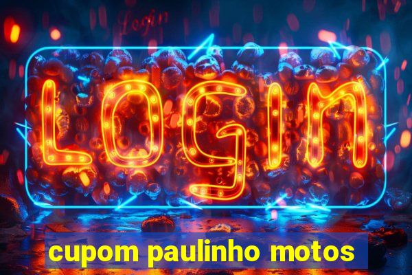 cupom paulinho motos